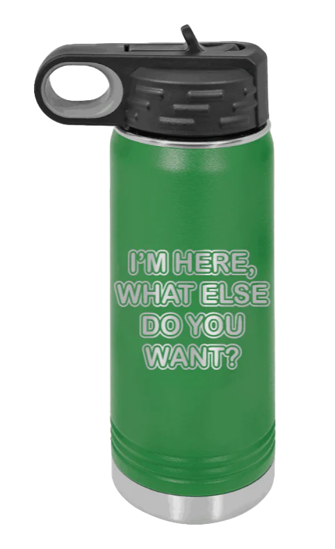 I'm Here What Else Do You Want - 20oz Mug Laser Engraved - Image 5