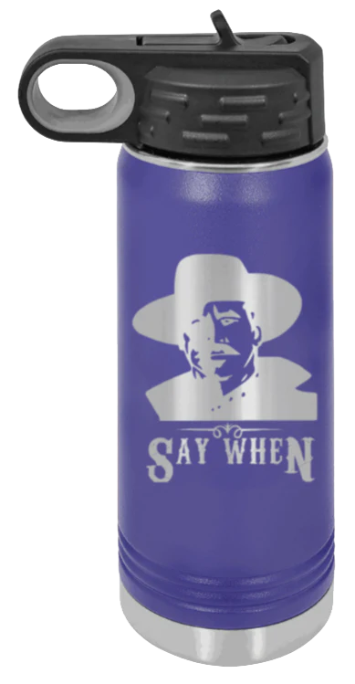 Tombstone Say When 2 - 20oz Water Bottle Laser Engraved - Image 13