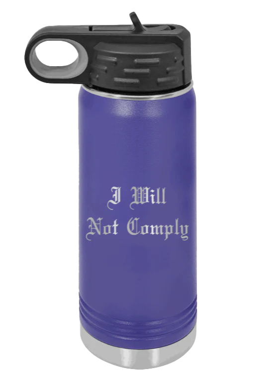 I Will Not Comply - 20oz Water Bottle Laser Engraved - Image 13