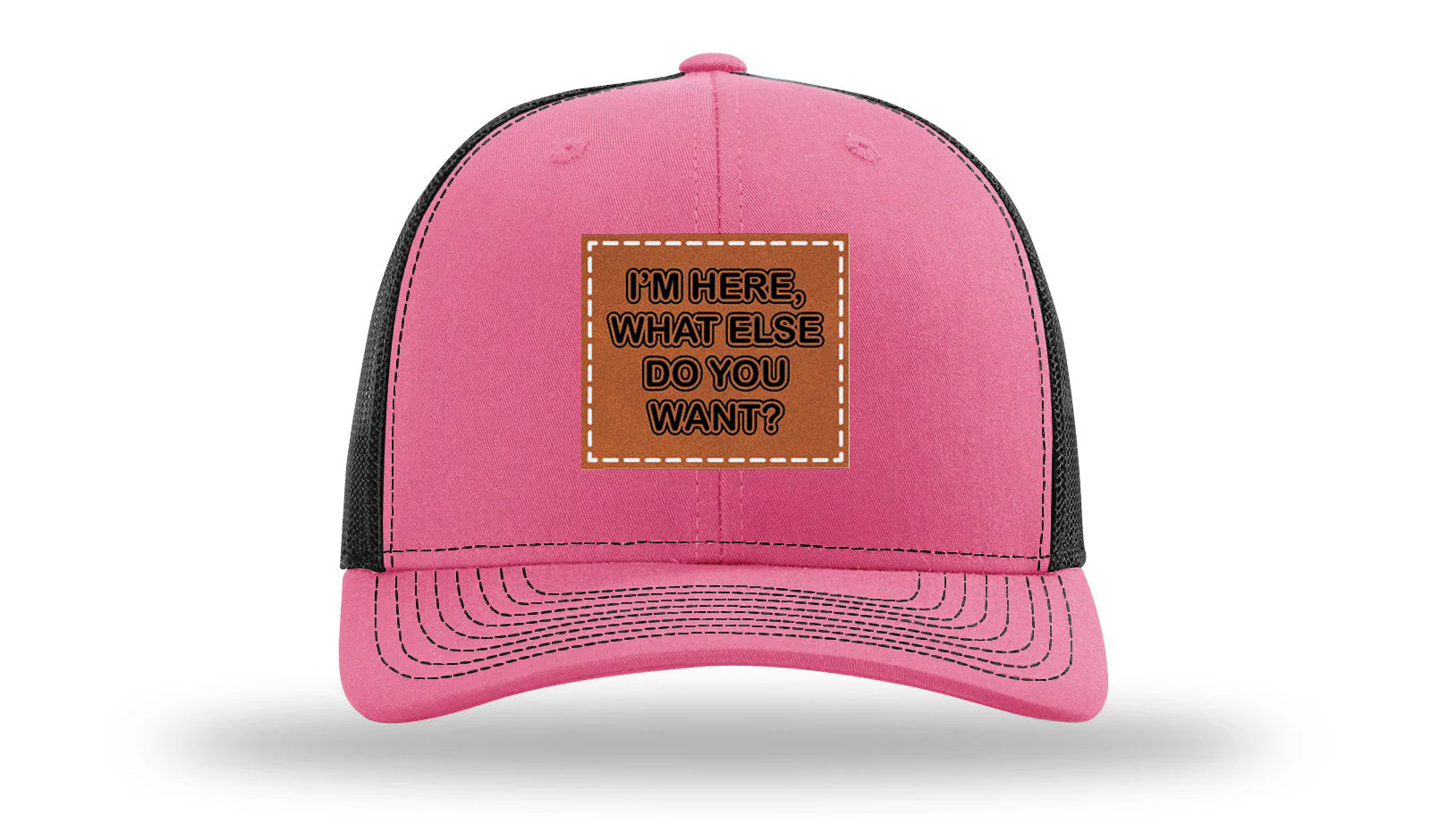 I'm Here What Else Do You Want Leather Patch Richardson 112 Hat - Image 22